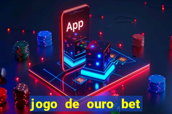 jogo de ouro bet codigo promocional